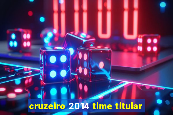 cruzeiro 2014 time titular